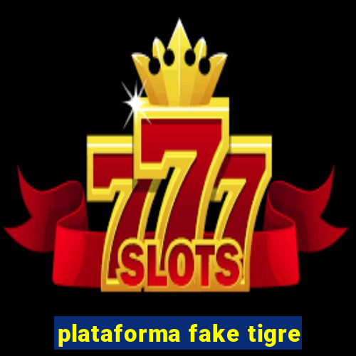 plataforma fake tigre